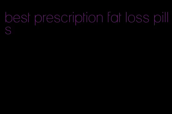best prescription fat loss pills
