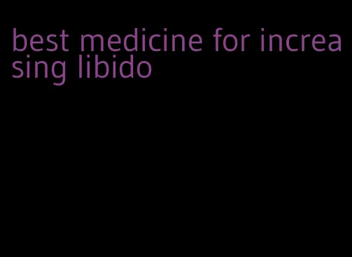 best medicine for increasing libido