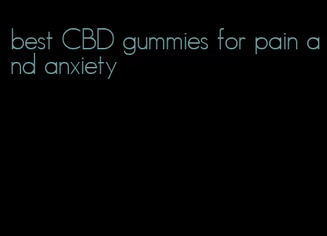 best CBD gummies for pain and anxiety