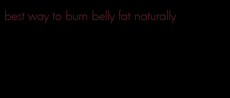 best way to burn belly fat naturally