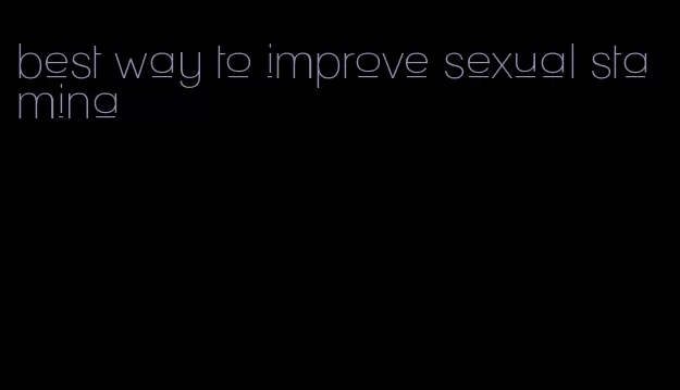 best way to improve sexual stamina