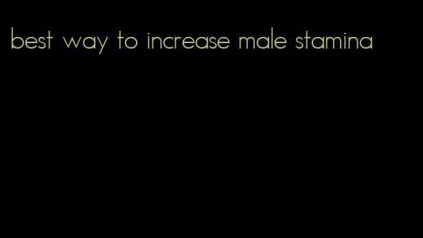 best way to increase male stamina