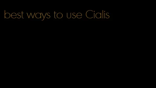 best ways to use Cialis