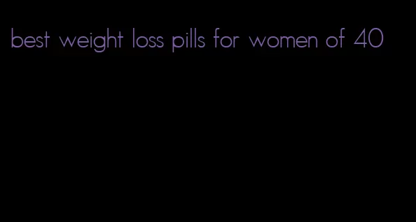best weight loss pills for women of 40