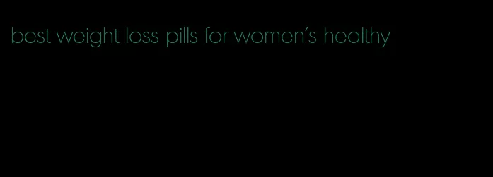 best weight loss pills for women's healthy