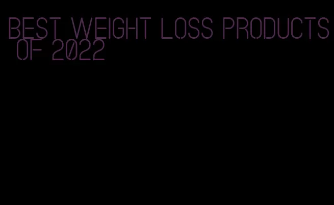 best weight loss products of 2022