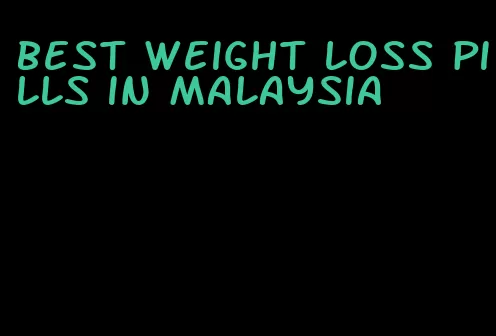 best weight loss pills in Malaysia