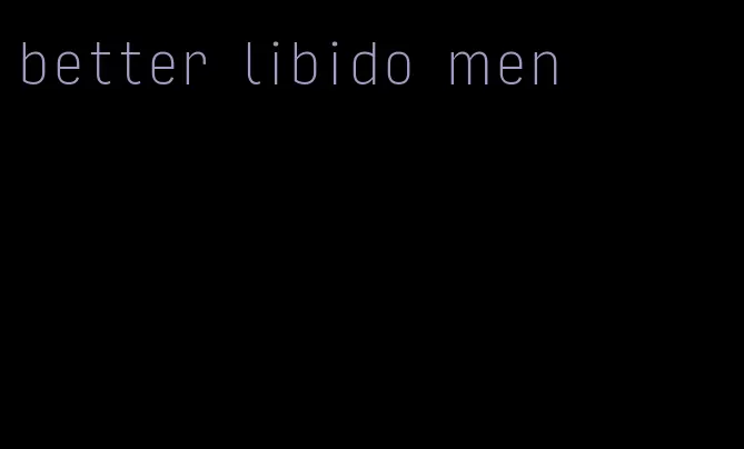 better libido men