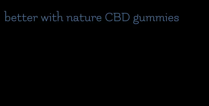 better with nature CBD gummies