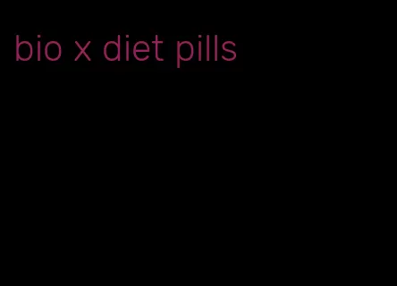 bio x diet pills