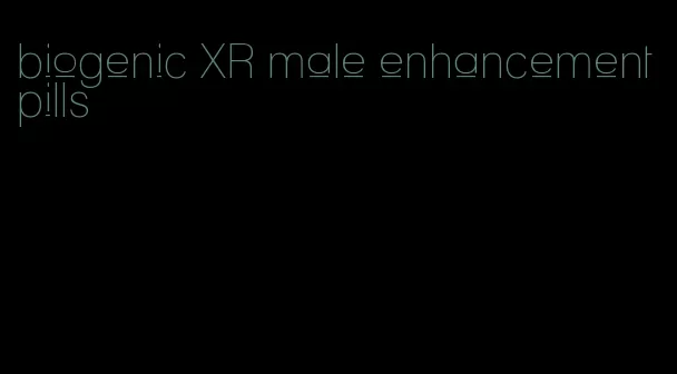 biogenic XR male enhancement pills