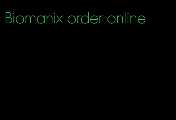 Biomanix order online