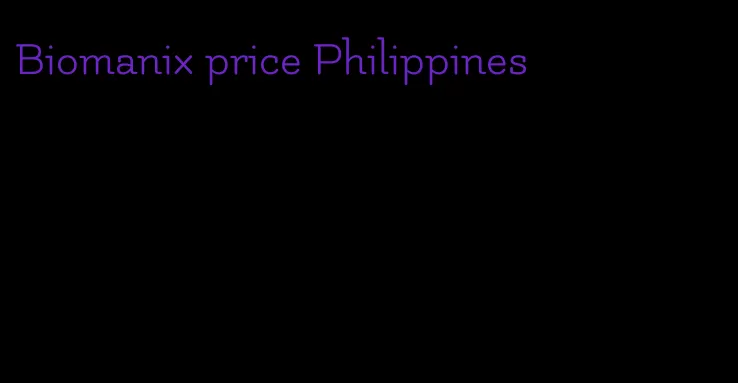 Biomanix price Philippines