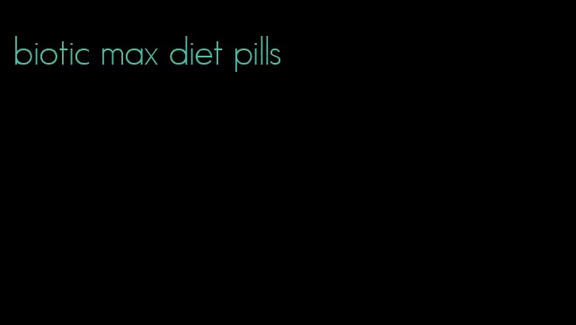 biotic max diet pills