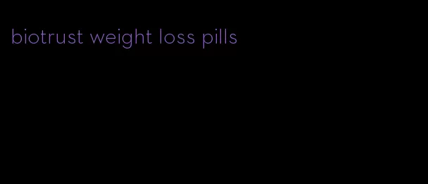 biotrust weight loss pills