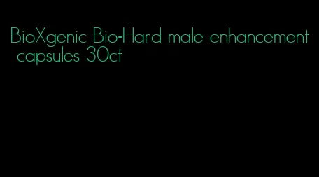 BioXgenic Bio-Hard male enhancement capsules 30ct