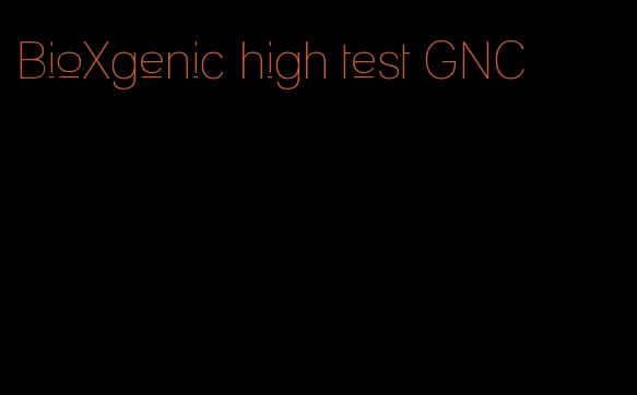 BioXgenic high test GNC