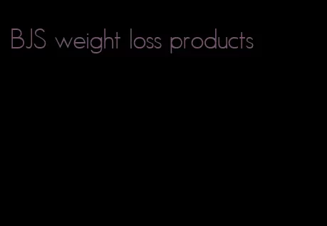 BJS weight loss products