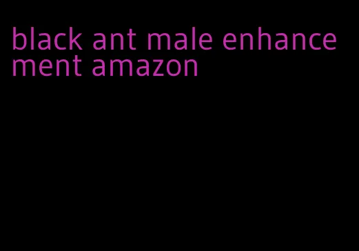 black ant male enhancement amazon