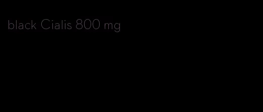 black Cialis 800 mg