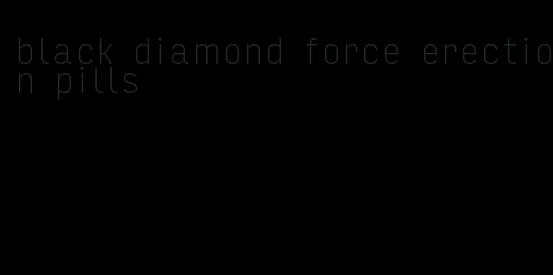 black diamond force erection pills