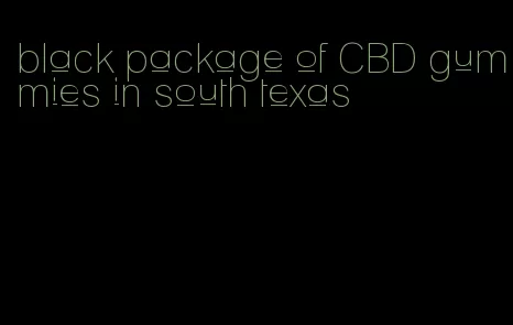black package of CBD gummies in south texas