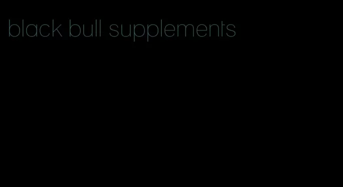 black bull supplements