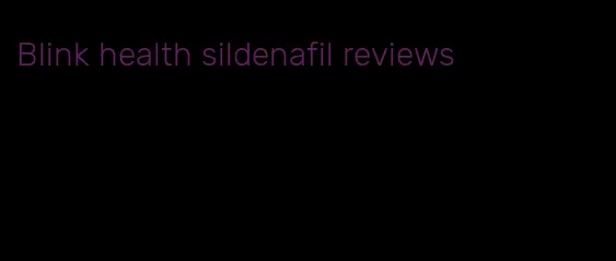 Blink health sildenafil reviews