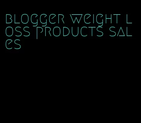 blogger weight loss products sales