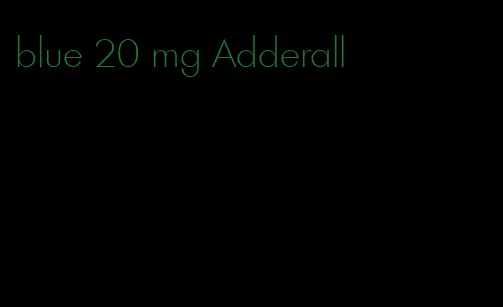blue 20 mg Adderall