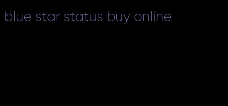 blue star status buy online