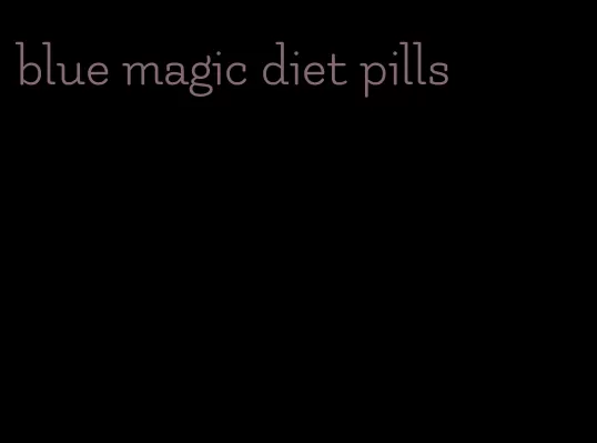 blue magic diet pills