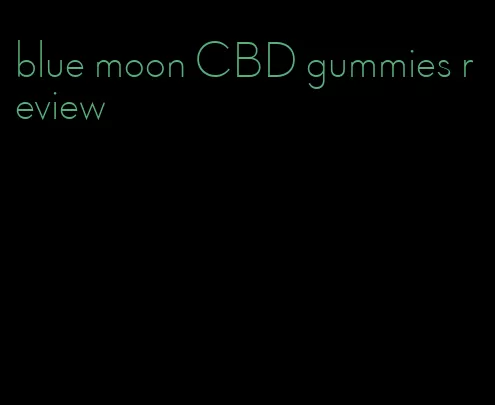 blue moon CBD gummies review