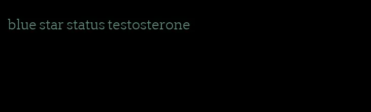 blue star status testosterone