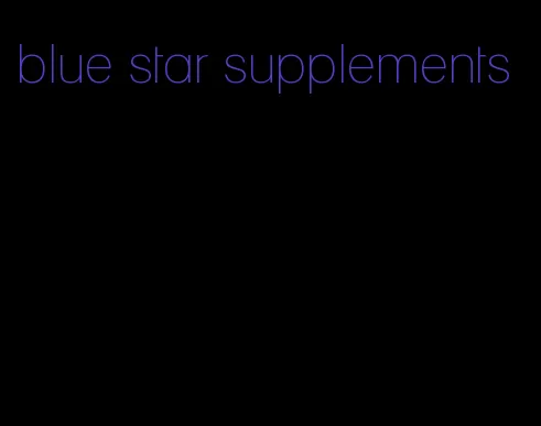 blue star supplements