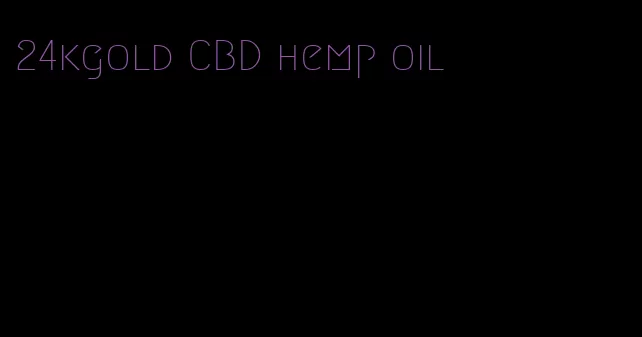 24kgold CBD hemp oil