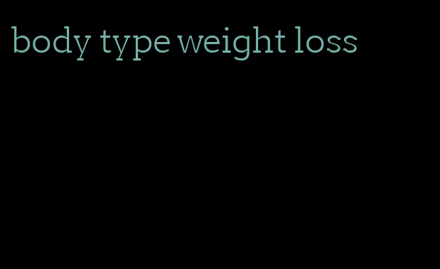 body type weight loss