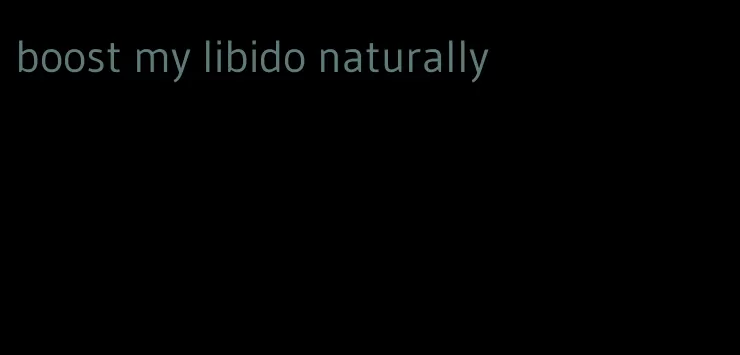 boost my libido naturally