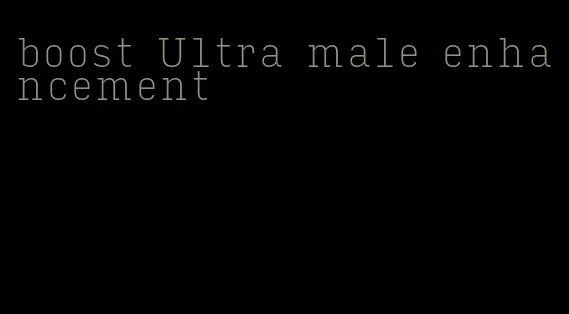 boost Ultra male enhancement