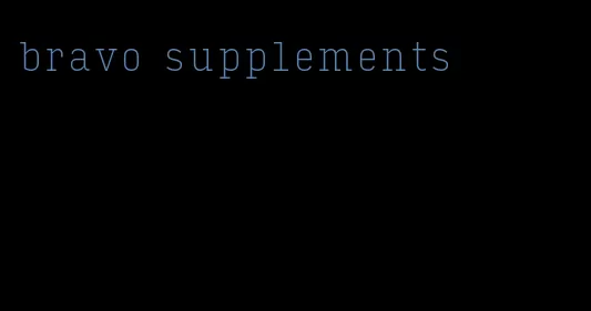 bravo supplements