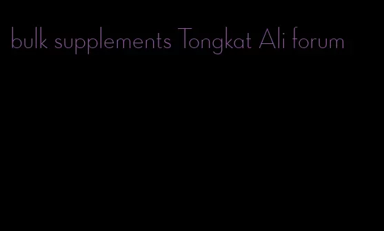 bulk supplements Tongkat Ali forum