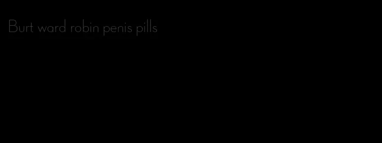 Burt ward robin penis pills