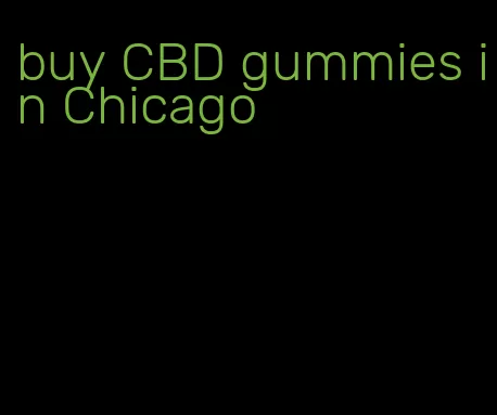 buy CBD gummies in Chicago