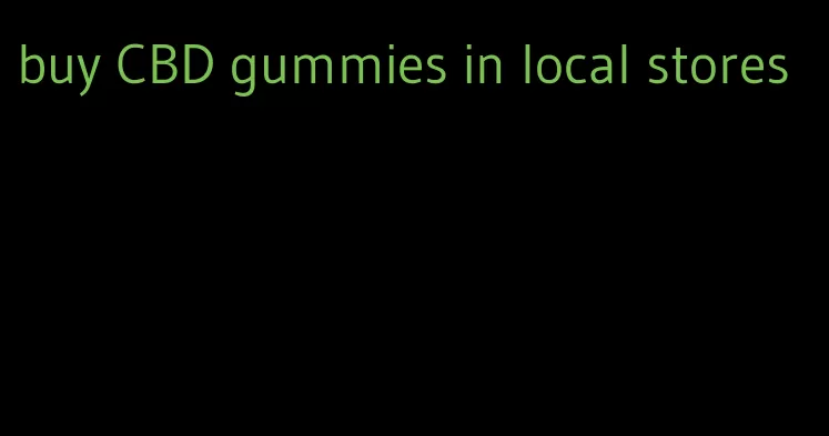 buy CBD gummies in local stores