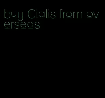 buy Cialis from overseas