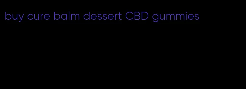 buy cure balm dessert CBD gummies