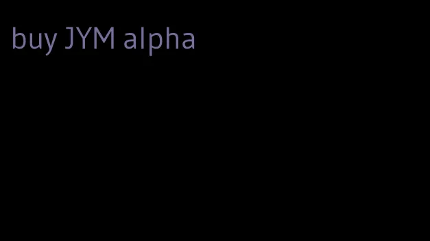 buy JYM alpha