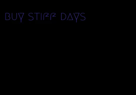 buy stiff days