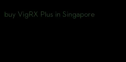 buy VigRX Plus in Singapore