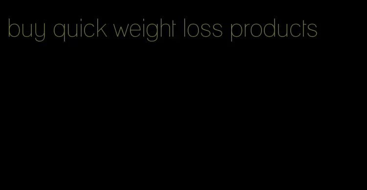buy quick weight loss products